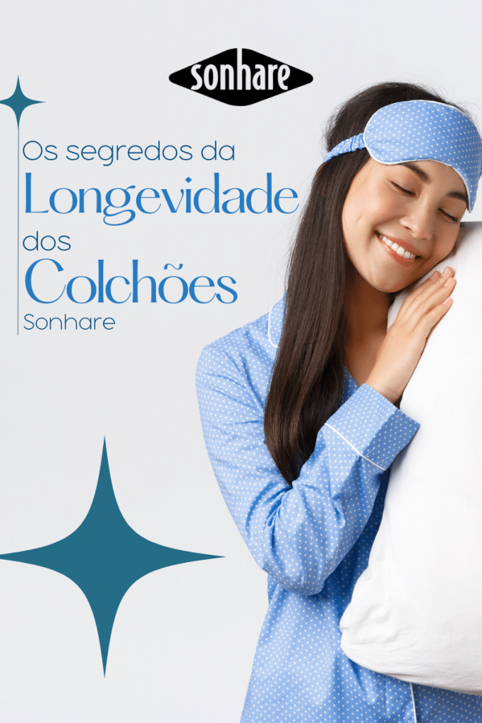 Os segredos da longevidade dos colchões Sonhare